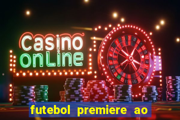 futebol premiere ao vivo gratis