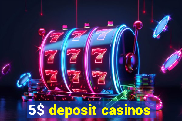 5$ deposit casinos