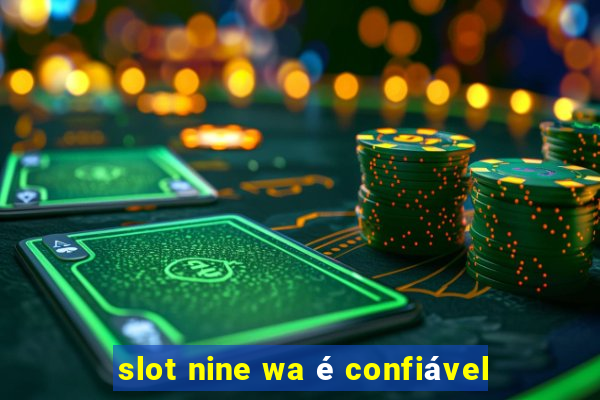 slot nine wa é confiável