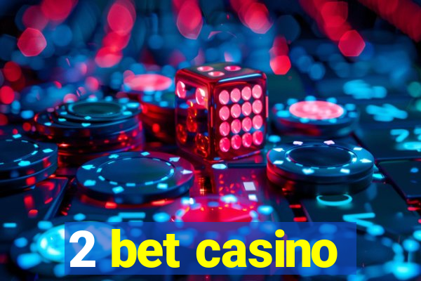 2 bet casino