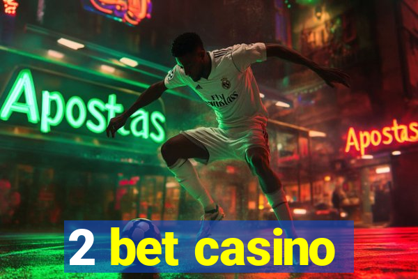 2 bet casino