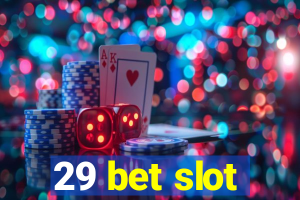 29 bet slot