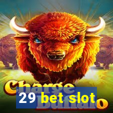 29 bet slot