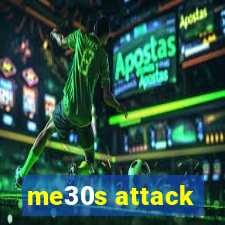 me30s attack