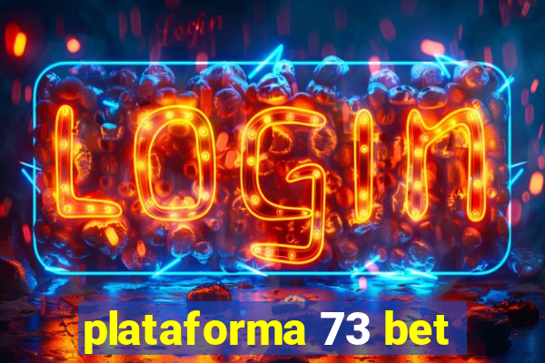 plataforma 73 bet