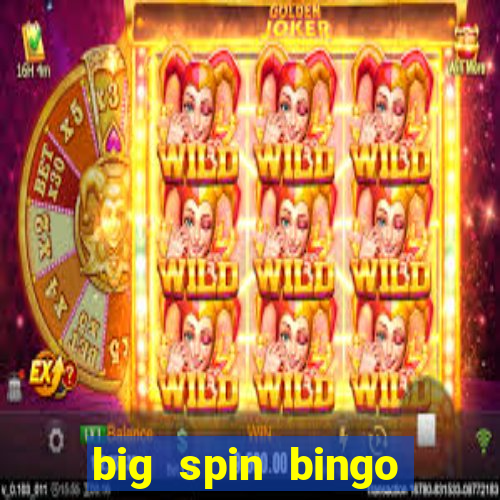 big spin bingo free bingo