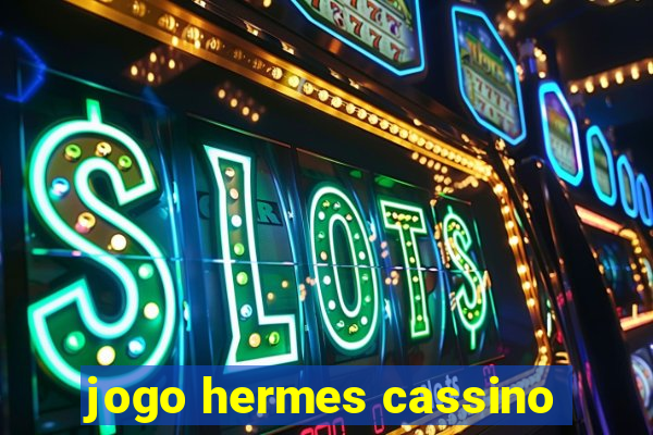 jogo hermes cassino