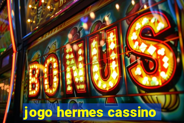 jogo hermes cassino