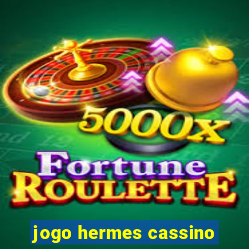 jogo hermes cassino