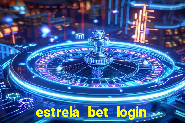 estrela bet login entrar agora