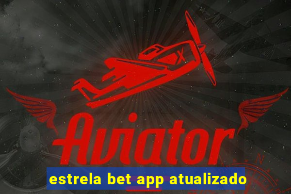 estrela bet app atualizado