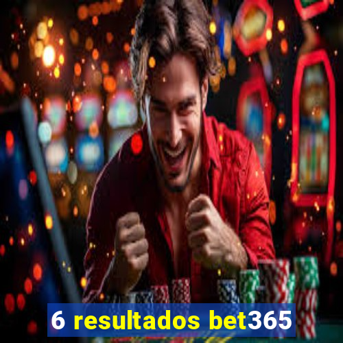 6 resultados bet365