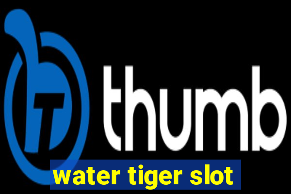 water tiger slot