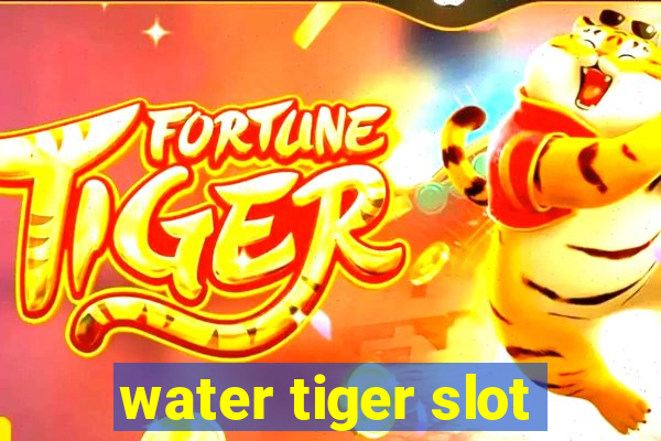 water tiger slot