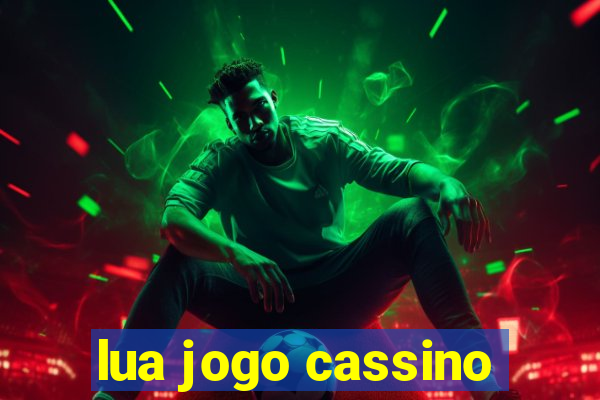 lua jogo cassino