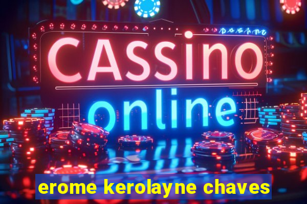 erome kerolayne chaves