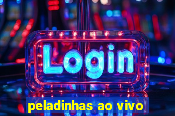 peladinhas ao vivo