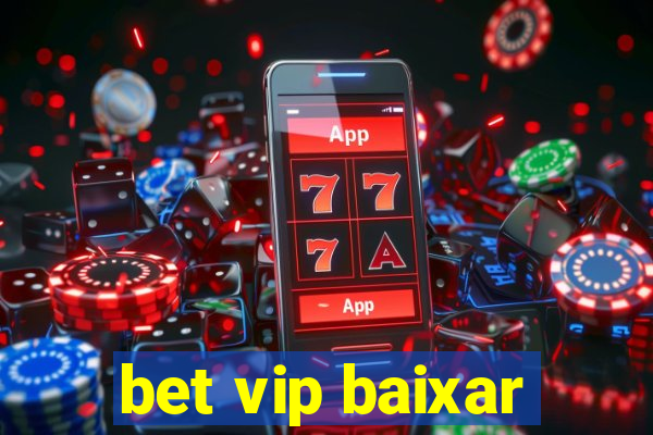 bet vip baixar