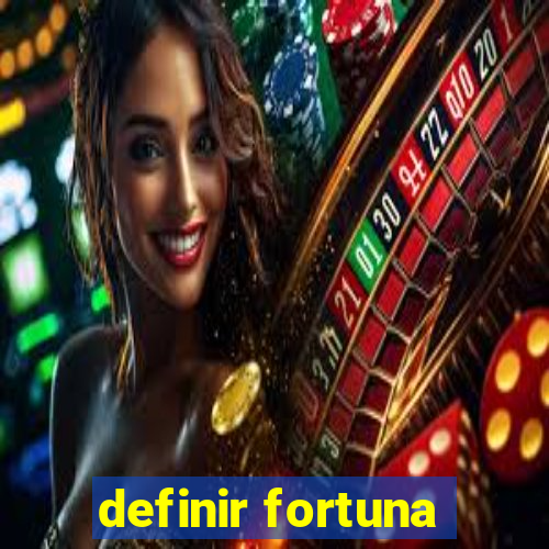 definir fortuna