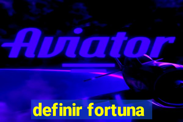 definir fortuna