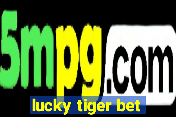 lucky tiger bet