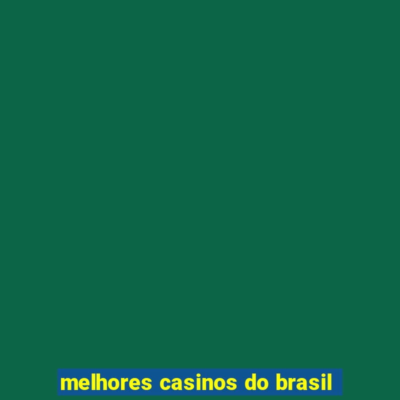 melhores casinos do brasil