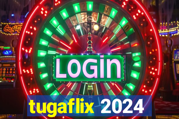 tugaflix 2024