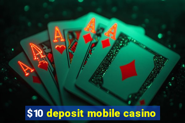 $10 deposit mobile casino