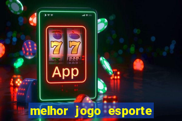 melhor jogo esporte da sorte