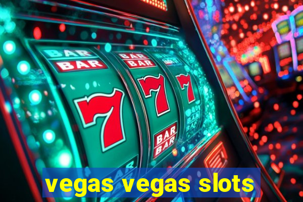 vegas vegas slots