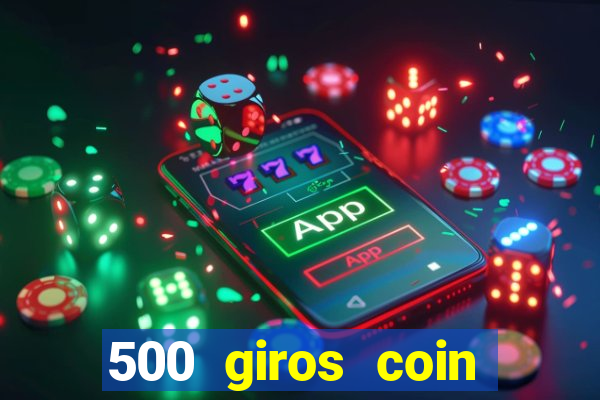 500 giros coin master gr谩tis