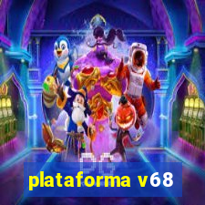 plataforma v68