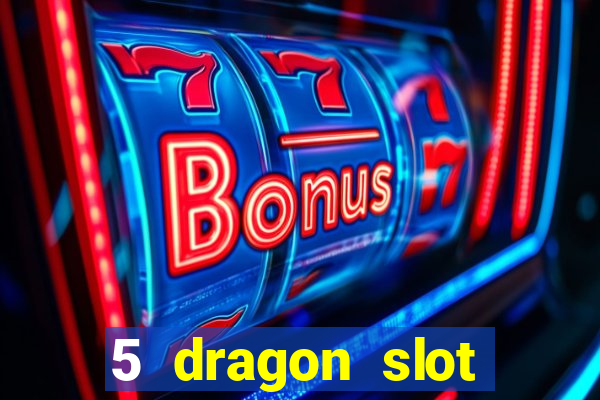 5 dragon slot machine free play