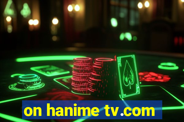 on hanime tv.com