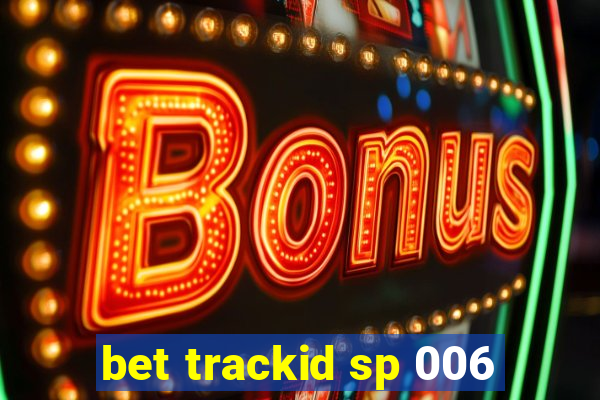 bet trackid sp 006