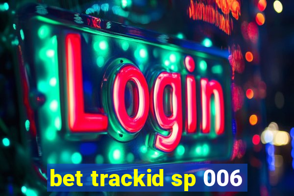 bet trackid sp 006