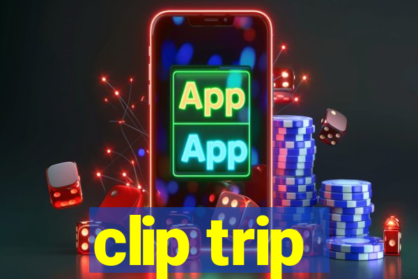 clip trip