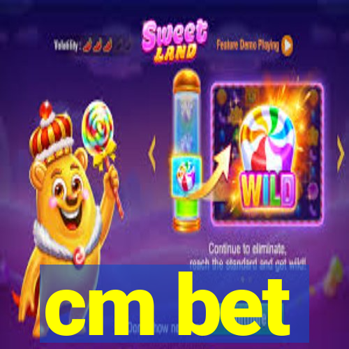 cm bet