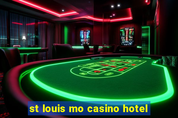 st louis mo casino hotel