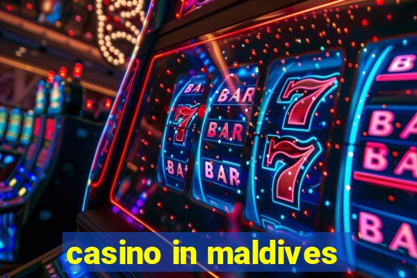 casino in maldives