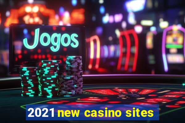 2021 new casino sites