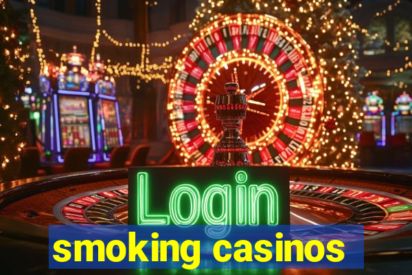 smoking casinos