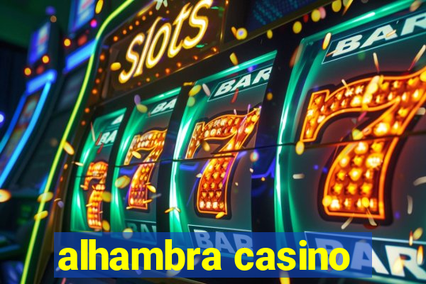 alhambra casino