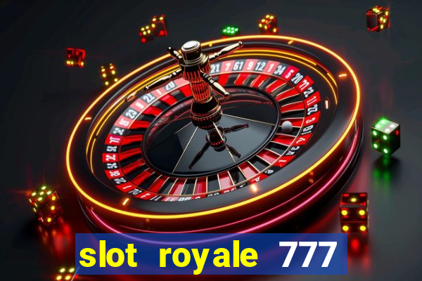 slot royale 777 vegas casino