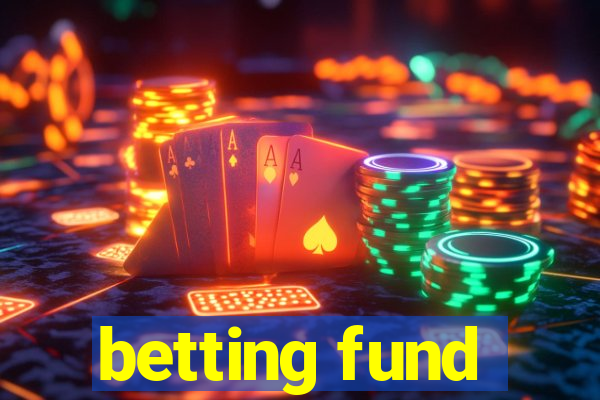 betting fund