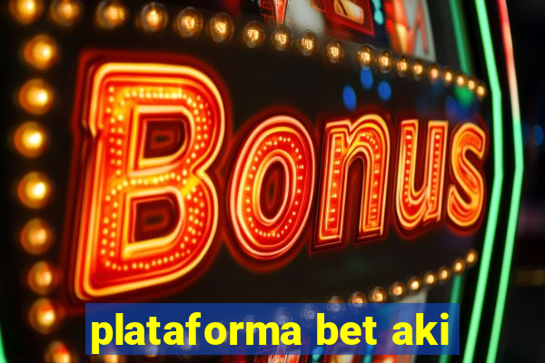 plataforma bet aki