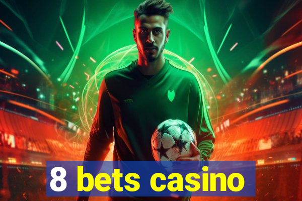 8 bets casino