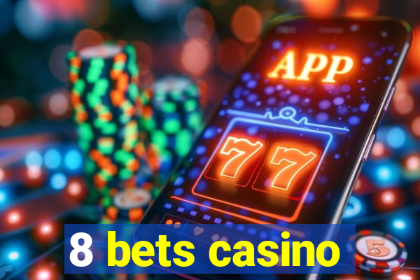 8 bets casino