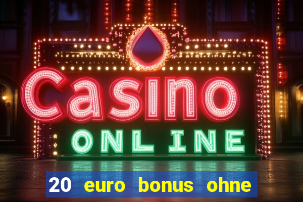 20 euro bonus ohne einzahlung casino 2023