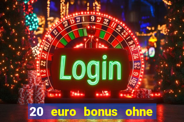 20 euro bonus ohne einzahlung casino 2023